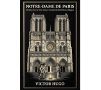 NOTRE-DAME DE PARIS: Or, The Hunchback of Notre Dame