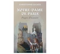 Notre-Dame de Paris Pages d'histoire - Christophe Dickès - Salvator - broché - Essai
