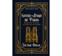 Notre-Dame de Paris "Quasimodo et Esmeralda : une histoire d'amour impossible" Édition intégral et originale: Classic collector