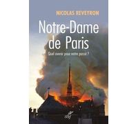 Notre-dame de paris - quel avenir pour notre passe? Nicolas Reveyron (Auteur)