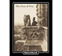 Notre-Dame de Paris Sketchbook: Journal with Blank Paper. Art book for Drawing, Doodling and Writing Notes. Drawing Pad for kids, adults, teens and ... drawn by famous painters. Charles Nègre