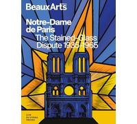 Notre-Dame De Paris - The Stained-Glass Dispute 1935-1965