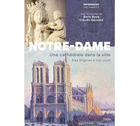 Notre-Dame de Paris Une cathédrale dans la ville. Des origines à nos jours - Boris Bove - Belin - broché - Essai