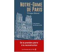 Notre-Dame de Paris - Une histoire de l'île de la Cité - Philippe Bélaval - Presses De La Cite - broché - Monographie