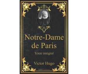 Notre-Dame de Paris: Victor Hugo | Texte intégral | G&W Editions (Annoté)