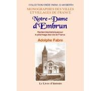 Notre-dame d'embrun. recherches historiques sur le pelerinage