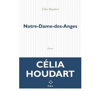 Notre-Dame-des-Anges - Célia Houdart - P.o.l. - broché - Roman