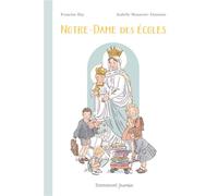 Notre-Dame des Écoles - Francine Bay - Emmanuel Eds De L' - cartonné - Document jeunesse