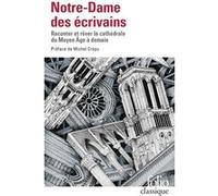 Notre-Dame des écrivains – Raconter et rêver la cathédrale du Moyen Âge à demain – Gallimard