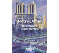 Notre-Dame - Des écrivains et des pierres