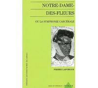 Notre dame des fleurs ou la symphonie carcerale - Pierre Laforgue - Presses Universitaires Du Midi - broché - Roman