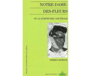 Notre dame des fleurs ou la symphonie carcerale - Pierre Laforgue - Presses Universitaires Du Midi - broché - Roman