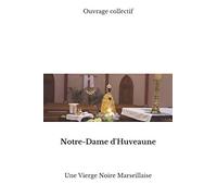 Notre-Dame d'Huveaune: Une Vierge Noire Marseillaise