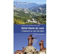 Notre Dame du Laus L'espérance au coeur des Alpes - Bertrand Gournay - Tequi - broché - Essai