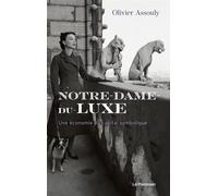 Notre-Dame-du-Luxe Une économie du capital symbolique - Olivier Assouly - Le Pommier - broché - Essai