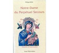 Notre dame du Perpétuel Secours - Histoire et spiritualité - Philippe Beitia - Tequi - broché - Essai