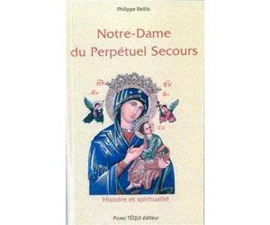 Notre dame du Perpétuel Secours - Histoire et spiritualité - Philippe Beitia - Tequi - broché - Essai