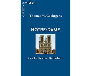 Notre-Dame: Geschichte einer Kathedrale