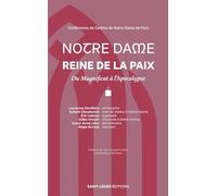 Notre Dame Reine de la Paix: Du Magnificat à l’Apocalypse, Conférences de Carême de Notre-Dame de Paris