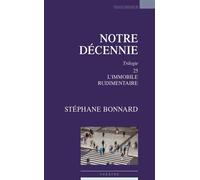 Notre décennie Trilogie 25, L'immobile, Rudimentaire - Stéphane Bonnard - Espaces 34 - broché - Théâtre