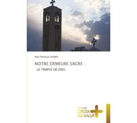 NOTRE DEMEURE SACRE :: LE TEMPLE DE DIEU