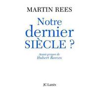 Notre Dernier siècle Le cri d'alarme d'un grand scientifique - Martin Rees - Lattes - broché - Essai