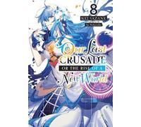 Notre dernière croisade ou l'avènement d'un nouveau monde, Vol. 8 (light novel)