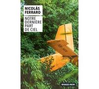 Notre dernière part de ciel Nicolas Ferraro (Auteur), Alexandra Carrasco-Rahal (Traduction), Georges Tyras (Traduction)