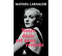 Mathieu Larnaudie – Notre désir est sans remède – Roman – Poche