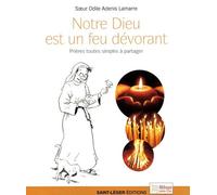 Notre Dieu Est Un Feu Dévorant - Prières Toutes Simples À Partager
