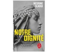 Notre Dignité - Un Féminisme Pour Les Maghrébines En Milieux Hostiles