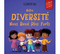 Notre diversité nous rend plus forts: Un livre pour enfants sur les émotions sociales, la diversité et la gentillesse