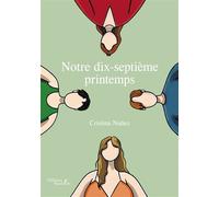 Notre dix-septième printemps - Cristina Nuñez - Baudelaire - broché - Roman