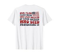 Notre drapeau vole avec le dernier souffle de chaque soldat T-Shirt
