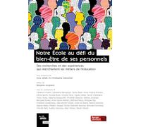 Notre École Au Défi Du Bien-Être De Ses Personnels - Des Recherches Et Des Expériences Qui Réenchantent Les Métiers De L'éducation