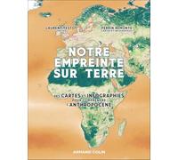 Notre empreinte sur Terre: Des cartes et des infographies pour comprendre l'Anthropocène