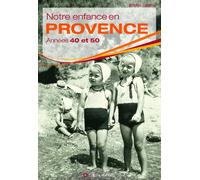 Notre enfance en Provence: Années 40 et 50