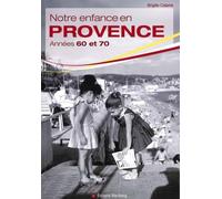 Notre enfance en Provence: Années 60 et 70