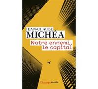 Notre ennemi, le capital Jean-Claude Michéa (Auteur)