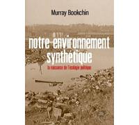 Notre environnement synthétique: La naissance de l'écologie politique