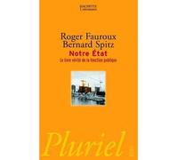 Notre Etat Le livre vérité sur la fonction publique - Roger Fauroux - Hachette Pluriel Reference - Poche - Etude