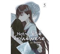 Notre été éphémère - Tome 05 Yuama (Auteur), Yuama (Illustration), Yuama (Scénario)
