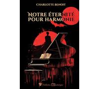 Notre éternité pour harmonie