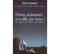 Notre existence a-t-elle un sens ? Une enquête scientifique et philosophique