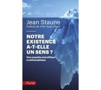 Notre existence a-t-elle un sens ? Une enquête scientifique et philosophique - Jean Staune - Hachette Pluriel Reference - Poche - Essai