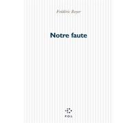 Notre faute - Frédéric Boyer - P.o.l. - broché - Roman
