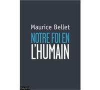 Notre foi en l'humain Maurice Bellet (Auteur)