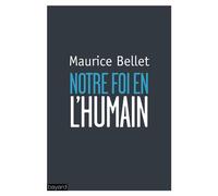 Maurice Bellet – Notre foi en l'humain – Essai – Broché