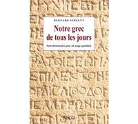 Notre grec de tous les jours: Dictionnaire des mots français d'origine grecque