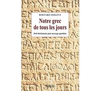 Notre grec de tous les jours: Dictionnaire des mots français d'origine grecque